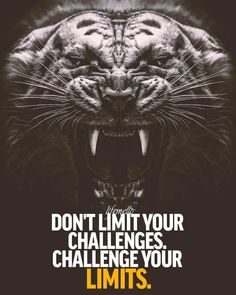 a tiger with its mouth open and the words don't limit your challenges challenge your limits