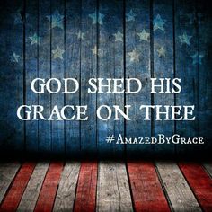 an american flag with the words god shed his grace on thee