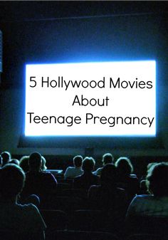 people watching a movie in the dark with text that reads, 5 hollywood movies about teenage pregnancy