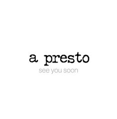 a white background with the words a presto see you soon