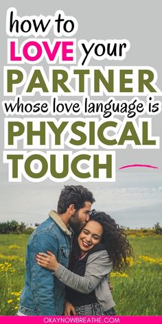 two people hugging each other with the text how to love your partner whose love language is physical touch