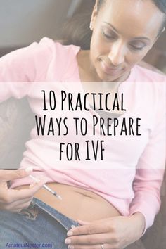 a woman sitting in a chair with her stomach exposed and the words 10 practical ways to prepare for ivf