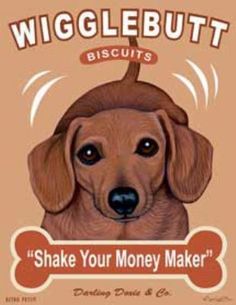 a sign with a dog on it that says, wigglebutt biscuits shake your money maker