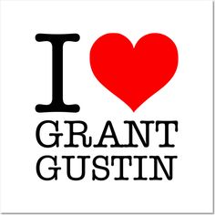 the words i love grant gustin are in black and red on a white background