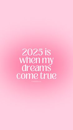 a pink background with white text that says, 205 is when my dreams come true