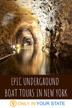 an underground boat tour in new york with text overlay that reads, epic underground boat tours in new york only in your state