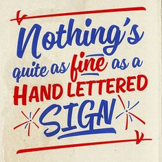 there is a hand lettered sign that says nothing's quite as fine as a hand - lettered sign