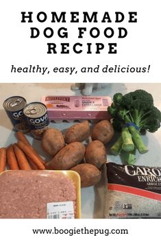 the ingredients for homemade dog food are displayed on a white counter top with text overlay that reads homemade dog food recipe healthy, easy and delicious