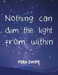 a quote that reads nothing can dim the light from within with stars in the background