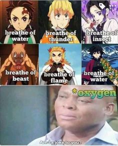 an image of anime characters with different sayings on their faces and the words breathe of thunder, breathe of flame, breathe of oxygen, breathe of oxygen