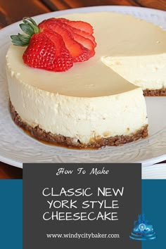 a cheesecake on a plate with a slice cut out and the words how to make classic new york style cheesecake