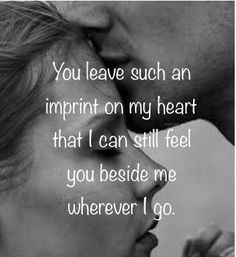 a couple kissing each other with the words you leave such an imprint on my heart that i can still feel you beside me wherever i go