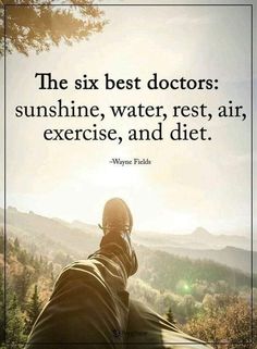 a person sitting on top of a hill with a quote about the six best doctors sunshine, water, rest, air, exercise and diet