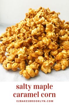 salted maple caramel corn on a white background with text overlay that reads salty maple caramel corn