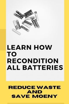 an ad for batteries that says, learn how to recondition all batteries reduce waste and save money