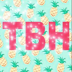 the word tbh is surrounded by pineapples on a blue and pink background