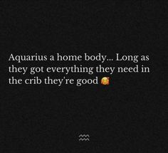 an image with the quote aquariusa at home body long as they got everything they need in the crib they're good