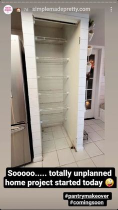 an empty pantry with the door open to reveal it's new home project started today