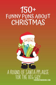 santa clause holding presents in his arms with the words funny puns about christmas on it