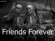 two skeletons standing next to each other with the words friends forever