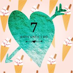 the seven days until i do poster has an ice cream cone in the shape of a heart