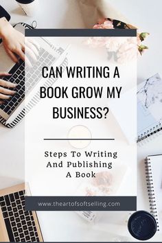 a person typing on a laptop with the words can writing a book grow my business?