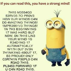 a minion with the words if you can read this, you have a strong mind