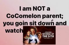 a movie poster with the words i am not a cocomelon parent, you gon sit down and watch