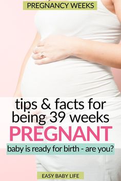 pregnant woman in white dress with text overlay that reads tips & facts for being 39 weeks pregnant