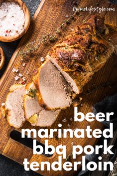 sliced meat on a cutting board with text overlay that reads beer marinated bbq pork tenderloin