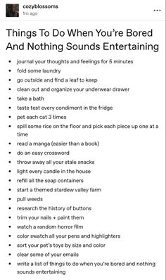 Lists Of Things To Do When Bored, Cool Things To Know, Things To Do To Keep Your Mind Busy, How To Keep Busy, Losers Guide To A Good Summer, Concert Must Haves List, Things To Do When You Have No Friends, Things To Yap About, Silly Things To Do