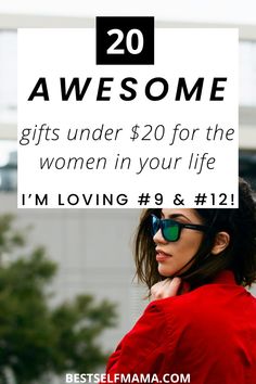 a woman wearing sunglasses and a red jacket with the words, 20 awesome gifts under $ 20 for the women in your life i'm loving 9 & 12