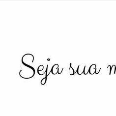 the word seja sua me written in cursive writing on a white background