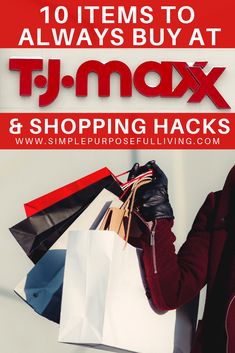 a woman holding shopping bags with the text 10 items to always buy tj - max and shopping hacks