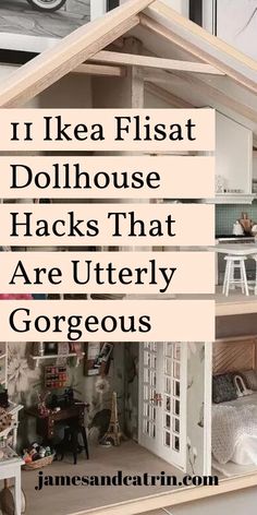 a doll house with the words 11 ikea flatt dollhouse hacks that are utterly gorgeous