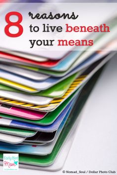 a stack of colorful cards with the words 8 reasons to live beneath your means