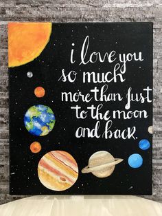 a painting with the words i love you so much more than just to the moon and back