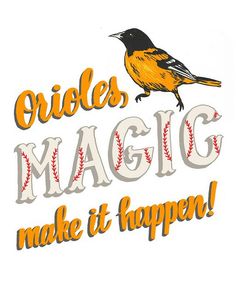 an orange and black bird sitting on top of a white sign that says orioles magic make it happen