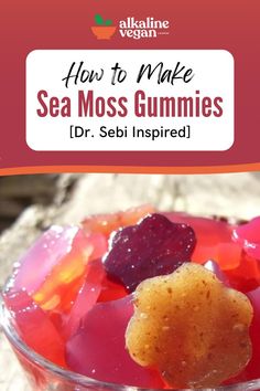 an image of how to make sea moss gummies with text overlay that reads, how to make sea moss gummies dr sebi inspired