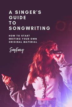 a singer's guide to song writing how to start writing your own original material