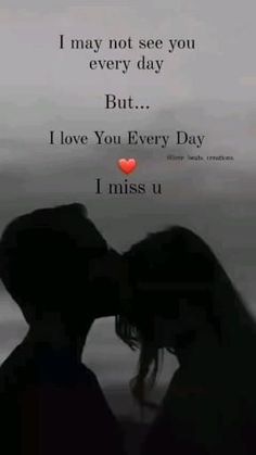 two people kissing with the words i love you every day i miss u on them