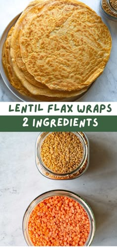 three different types of lentils in bowls with text overlay that says lentil flax wraps 2 ingredients