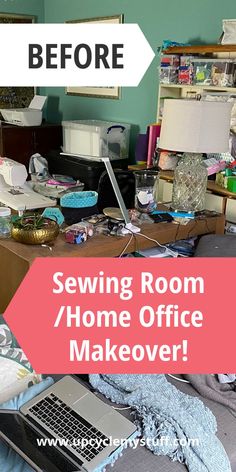 a messy room with a laptop and other clutter on the desk, before and after sewing room / home office makeover