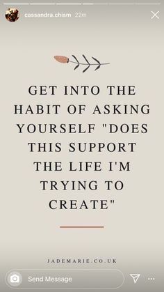 a quote on an iphone screen that says get into the habit of asking yourself does this support