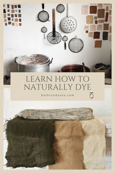 the words learn how to naturally dye are in front of an image of pots and pans