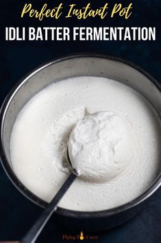 a bowl filled with white liquid and a spoon in it that says perfect instant pot dill batter ferment