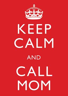 a red poster with the words keep calm and call mom in white letters on it