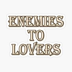 an image of the words'enemements to lovers'sticker