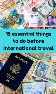 passport and money with the words 15 essential things to do before international travel