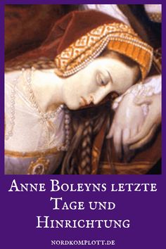 Anne Boleyns letzte Tage und Hinrichtung, Gemälde einer im Mittelalter gekleideten Frau.